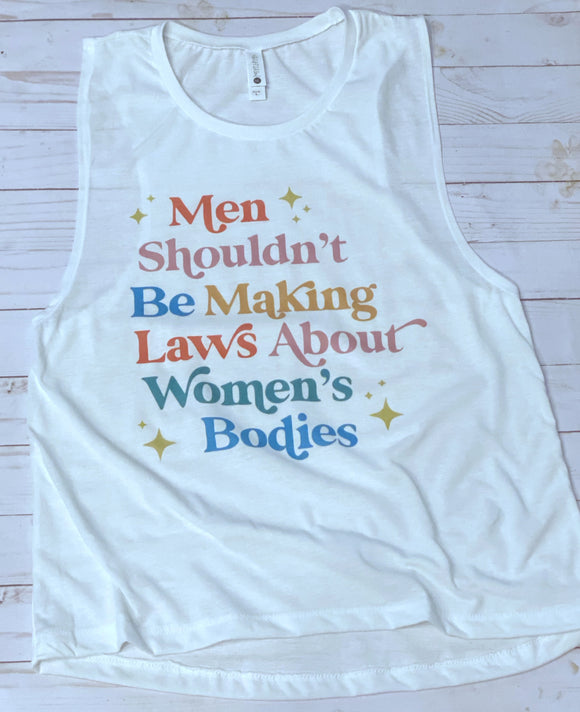 Men shouldn’t be making laws muscle tank top