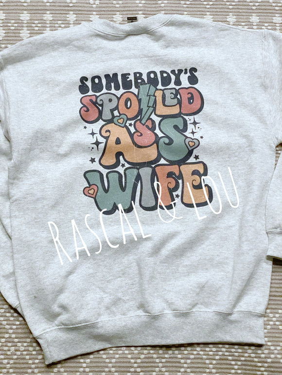 Somebody’s Spoiled ass wife Sweatshirt