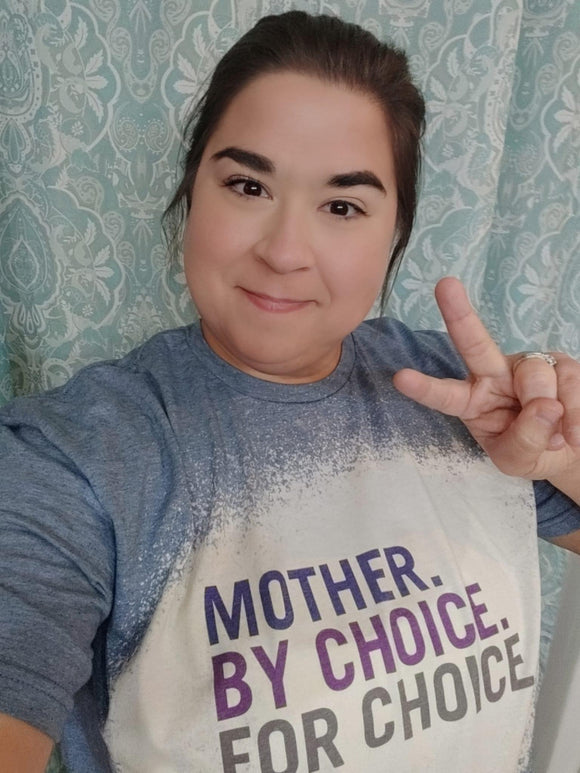Mother by choice for choice tee shirt shown