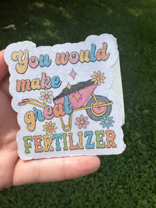 You would make great fertilizer sticker