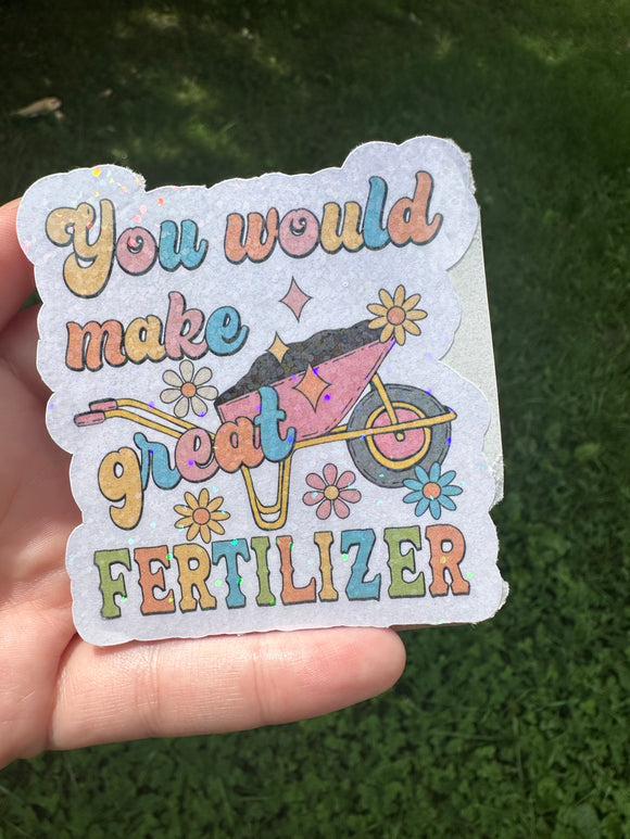 You would make great fertilizer sticker