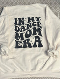 In my dance mom era sweatshirt