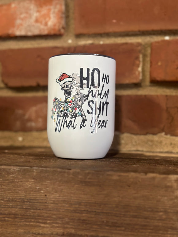 Ho ho holy shit what a year wine tumbler