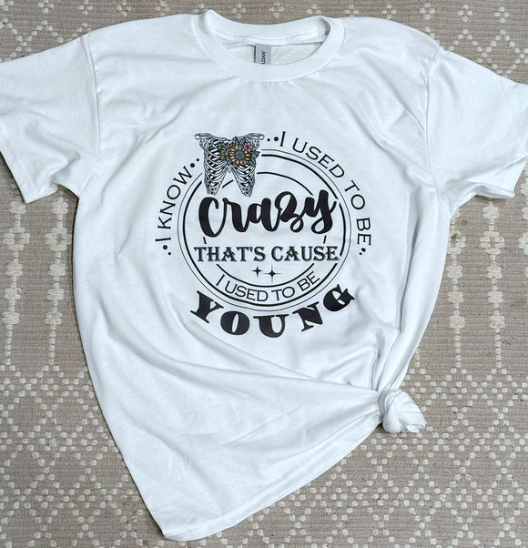 I know I used to be crazy T Shirt