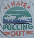 I hate pulling out T Shirt