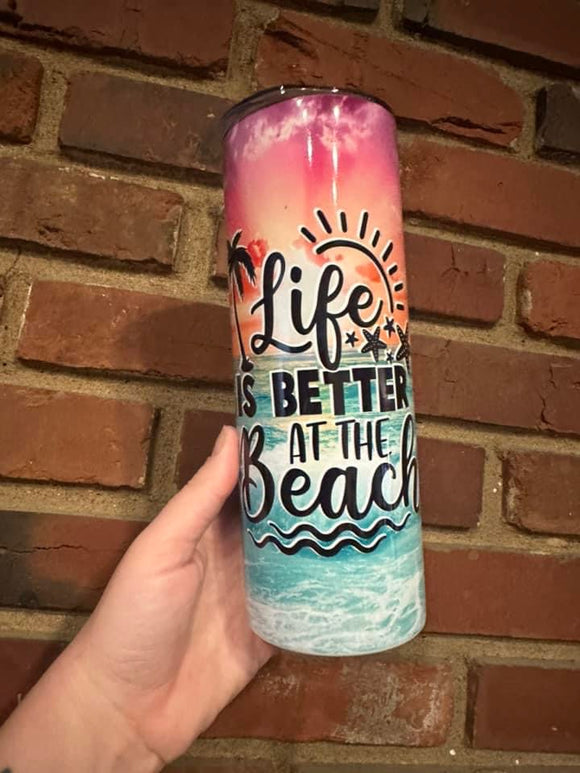 Life is better at the beach 20oz skinny tumbler