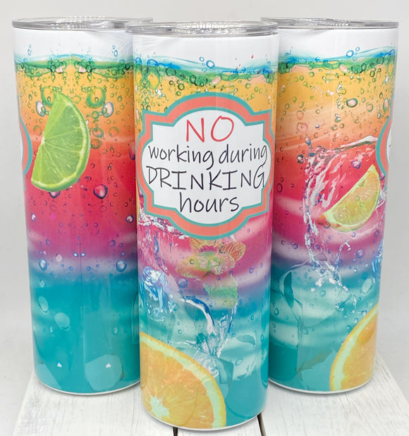 No working during drinking hours 20oz skinny tumbler