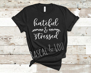 Hateful and stressed t shirt