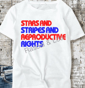 Stars and Stripes and reproductive rights tee shirt shown