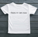 Minding my own uterus tee shirt