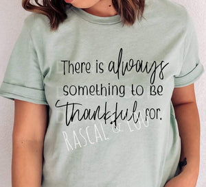 There is always something to be thankful for tee shirt