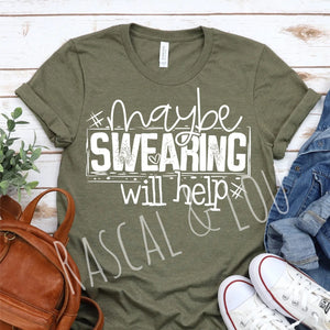 Maybe swearing will help T-Shirt