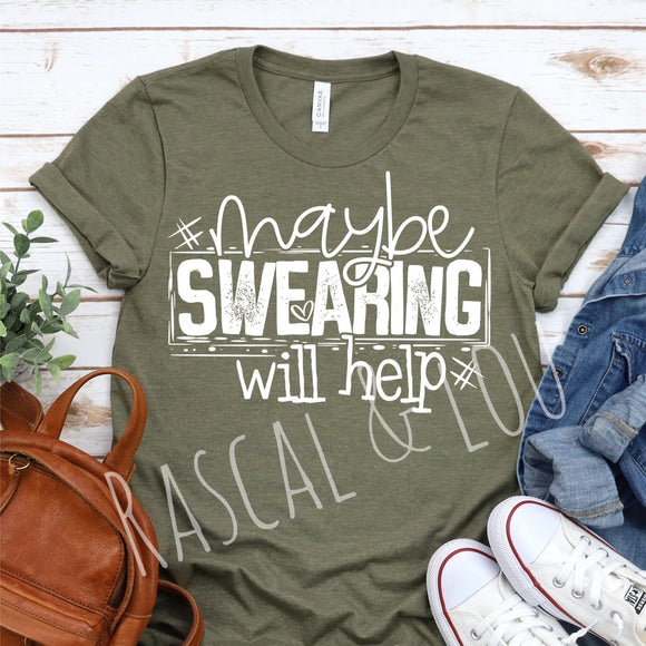 Maybe swearing will help T-Shirt