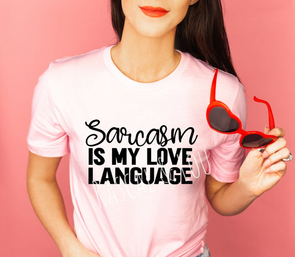 Sarcasm is my love language tee shirt