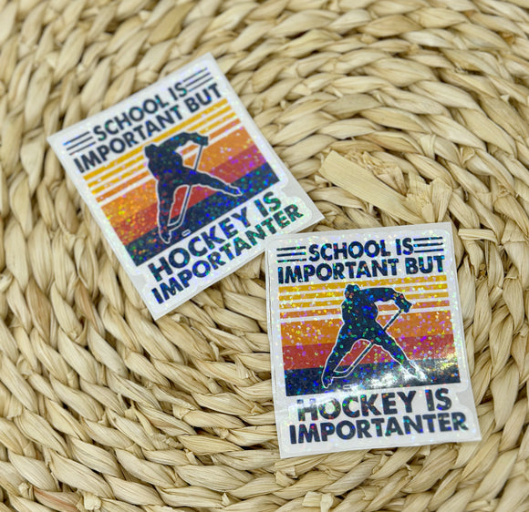 School is important but hockey is importanter sticker