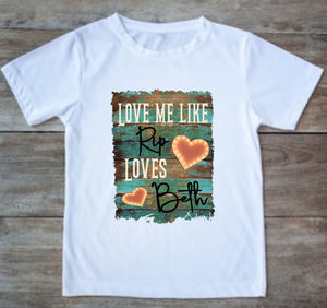 Love me like rip loves Beth tee shirt