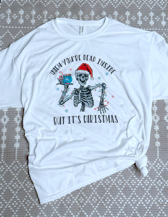 When you’re dead inside but it’s Christmas tee shirt