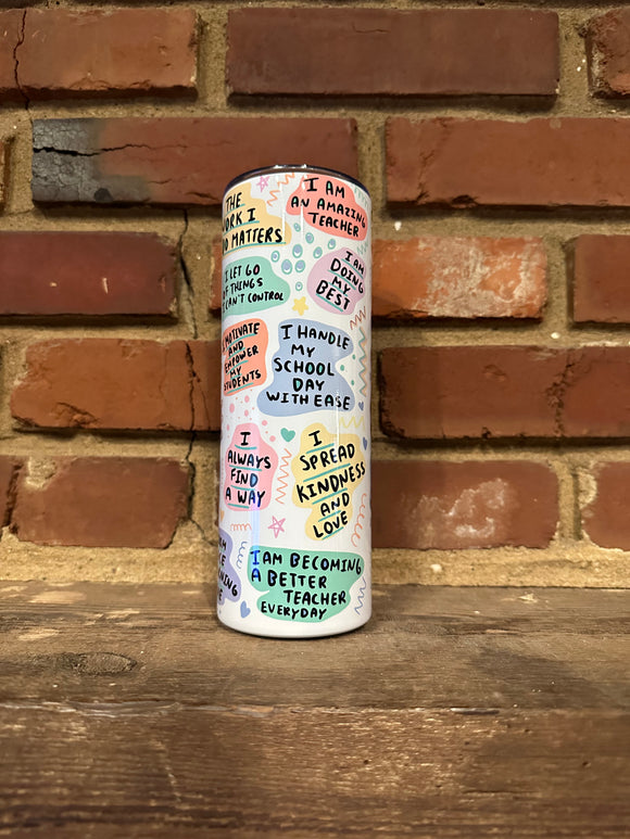 Teacher daily affirmations 20oz skinny tumbler