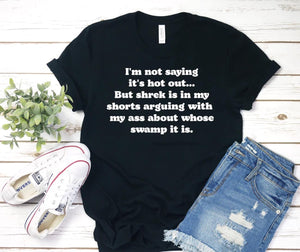 I’m not saying it’s hot out tee shirt