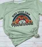 Mind your own motherhood T Shirt, shown on sage