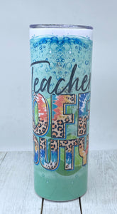 Teacher off duty 20oz skinny tumbler